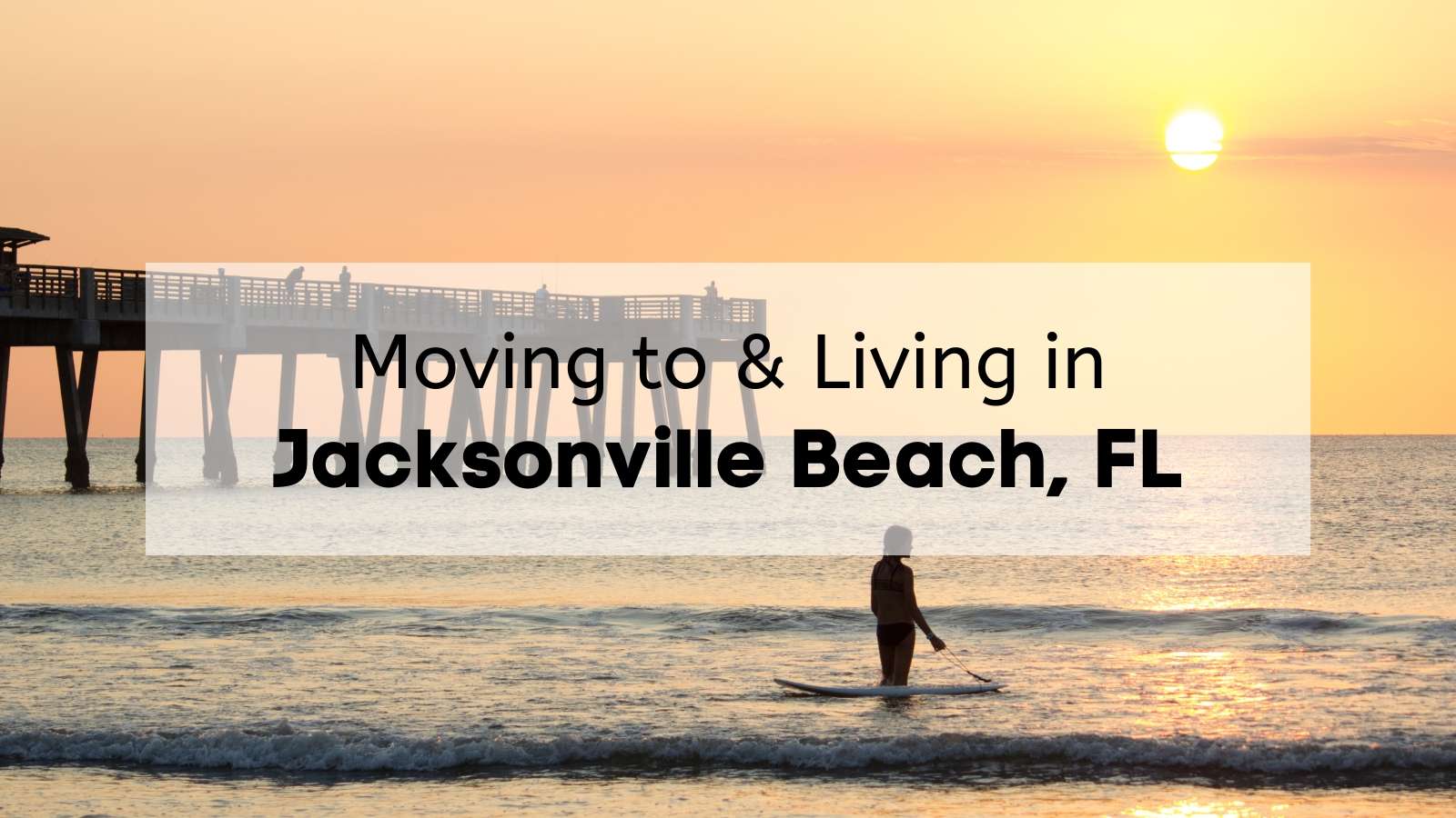 Jax Beach Vibes: Relocating to Jacksonville Beach, Florida